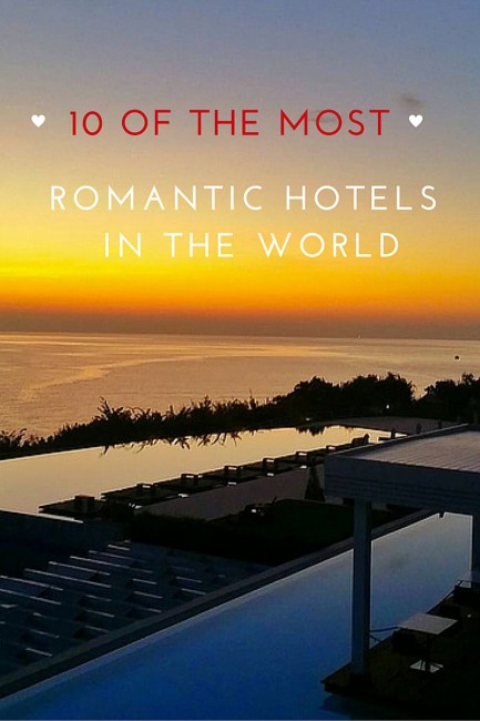 10 Of The Most Romantic Hotels In The World