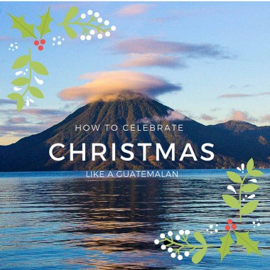 How to Celebrate Christmas in Guatemala Like a Local