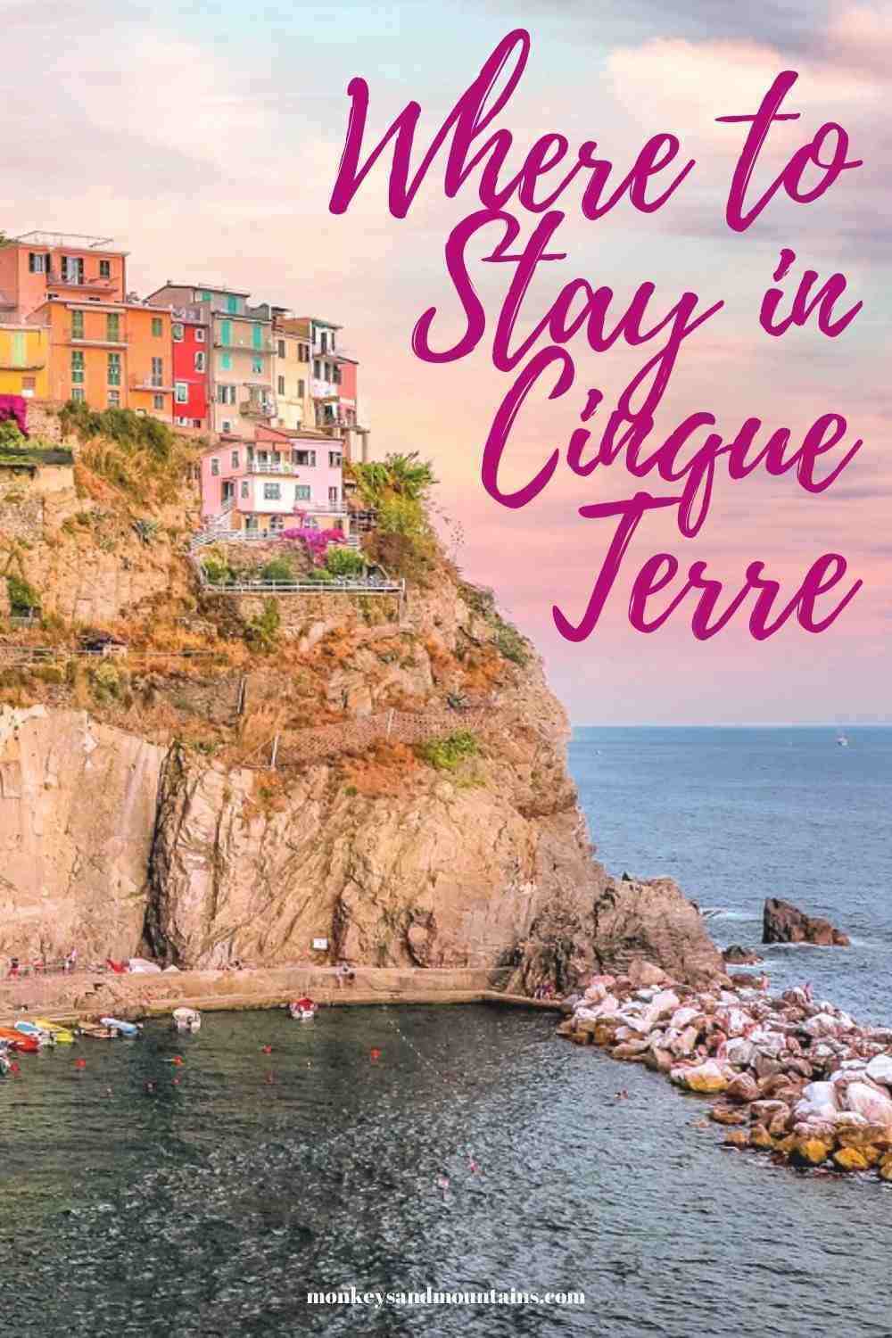 Where to Stay in Cinque Terre 18 Top Choices for Everyone
