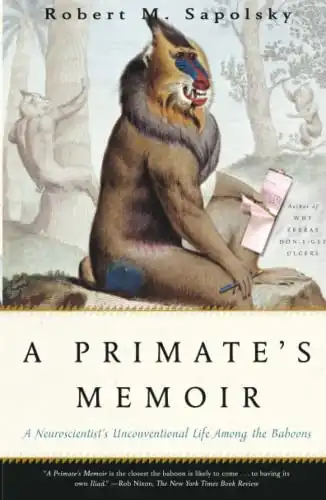 A Primate’s Memoir: A Neuroscientist’s Unconventional Life Among the Baboons